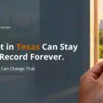 Will an Arrest in Texas Remain on Your Record for the Rest of Your Life