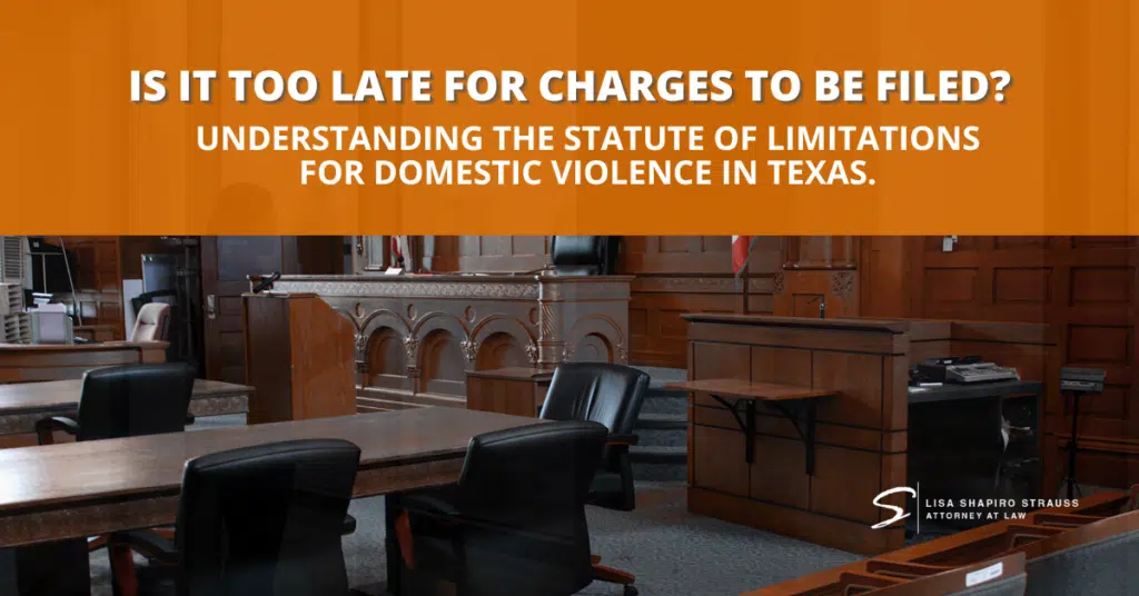 Statute of Limitations for Domestic Violence Charges in Texas 1 Statute of Limitations for Domestic Violence Charges in Texas
