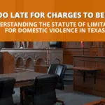 Statute of Limitations for Domestic Violence Charges in Texas