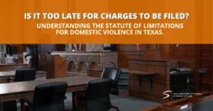 Statute of Limitations for Domestic Violence Charges in Texas 1 Statute of Limitations for Domestic Violence Charges in Texas